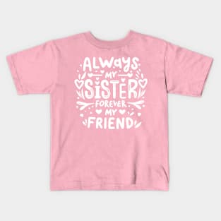 Always My Sister Forever My Friend Matching Women Girls Kids T-Shirt